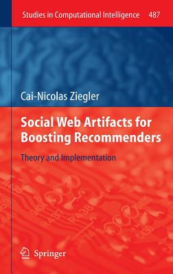 Social Web Artifacts for Boosting Recommenders: Theory and Implementation - Ziegler, Cai-Nicolas