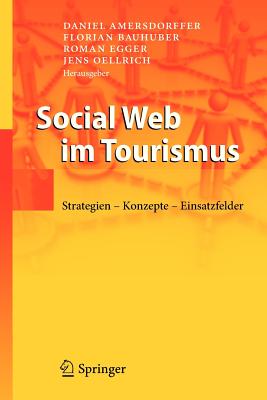 Social Web Im Tourismus: Strategien - Konzepte - Einsatzfelder - Amersdorffer, Daniel (Editor), and Bauhuber, Florian (Editor), and Egger, Roman (Editor)