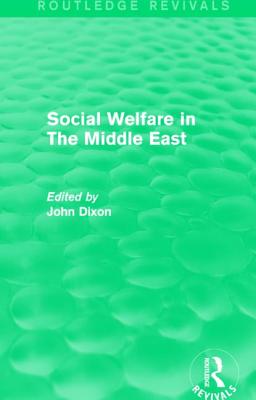 Social Welfare in The Middle East - Dixon, John (Editor)