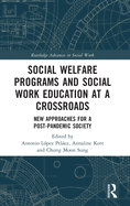 Social Welfare Programs and Social Work Education at a Crossroads: New Approaches for a Post-Pandemic Society