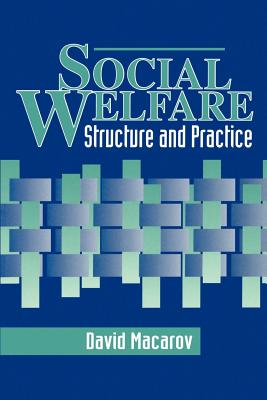 Social Welfare: Structure and Practice - Macarov, David