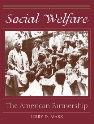 Social Welfare: The American Partnership - Marx, Jerry D