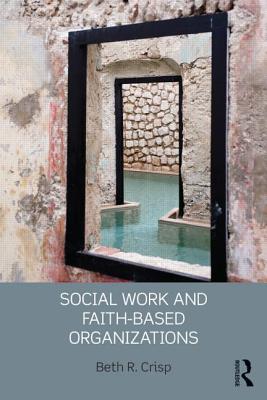 Social Work and Faith-based Organizations - Crisp, Beth R.