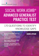Social Work Aswb Advanced Generalist Practice Test: 170 Questions to Identify Knowledge Gaps