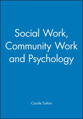 Social Work, Community Work and Psychology - Sutton, Carole