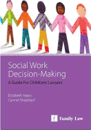 Social Work Decision-Making: A Guide for Childcare Lawyers (Second Edition)
