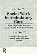 Social Work in Ambulatory Care: New Implications for Health and Social Services