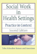 Social Work in Health Settings: Practice in Context, Second Edition
