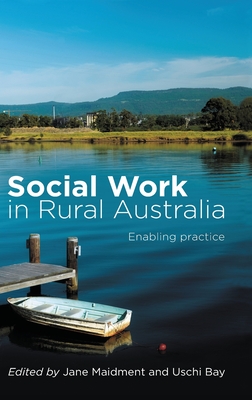 Social Work in Rural Australia: Enabling practice - Maidment, Jane