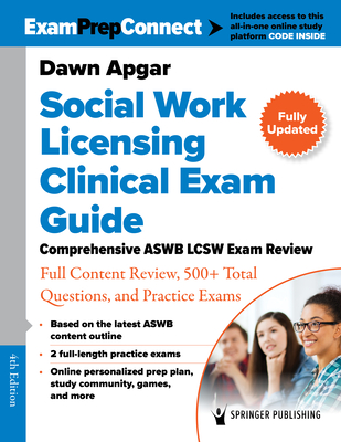 Social Work Licensing Clinical Exam Guide: Comprehensive ASWB Lcsw Exam Review with Full Content Review, 500+ Total Questions, and Practice Exams - Apgar, Dawn, PhD, Lsw, Acsw