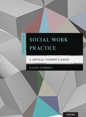Social Work Practice: A Critical Thinker's Guide - Gambrill, Eileen