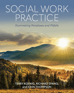 Social Work Practice: Illuminating Paradoxes and Pitfalls