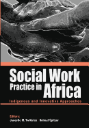 Social Work Practice in Africa: Indigenous and Innovative Approaches