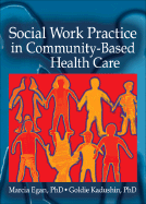 Social Work Practice in Community-Based Health Care