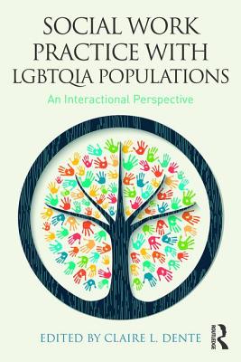Social Work Practice with LGBTQIA Populations: An Interactional Perspective - Dente, Claire L. (Editor)