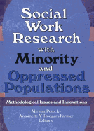 Social Work Research with Minority and Oppressed Populations: Methodological Issues and Innovations