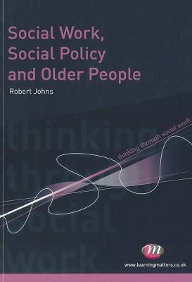 Social Work, Social Policy and Older People - Johns, Robert