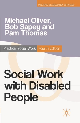 Social Work with Disabled People - Oliver, Michael, and Sapey, Bob, and Thomas, Pam