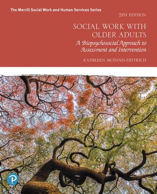 Social Work with Older Adults: A Biopsychosocial Approach to Assessment and Intervention - McInnis-Dittrich, Kathleen