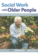 Social Work with Older People: Approaches to Person-Centred Practice