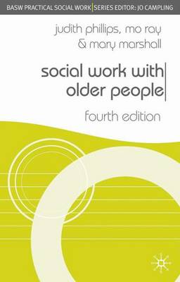 Social Work with Older People - Marshall, Mary, and Phillips, Judith, and Ray, Mo