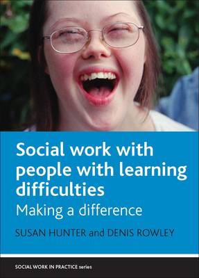 Social Work with People with Learning Difficulties: Making a Difference - Hunter, Susan, Professor, PhD, and Rowley, Denis