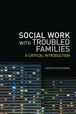 Social Work with Troubled Families: A Critical Introduction - Davies, Keith (Editor), and Holmes, David (Contributions by), and Parr, Sadie (Contributions by)