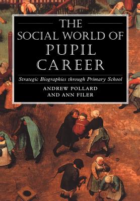 Social World of Pupil Career - Pollard, Andrew