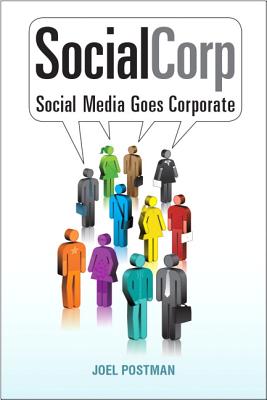 Socialcorp: Social Media Goes Corporate - Postman, Joel