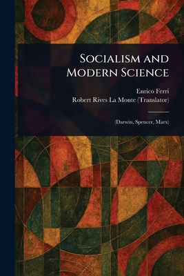 Socialism and Modern Science - Ferri, Enrico, and La Monte, Robert Rives