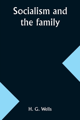 Socialism and the family - Wells, H G