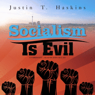 Socialism Is Evil: The Moral Case Against Marx's Radical Dream