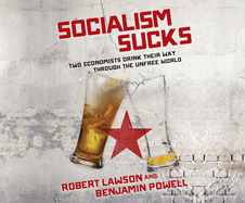 Socialism Sucks: Two Economists Drink Their Way Through the Unfree World