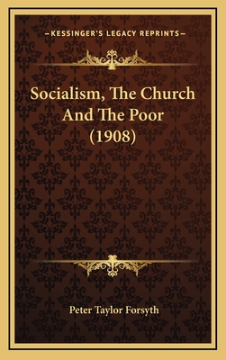 Socialism, the Church and the Poor (1908) - Forsyth, Peter Taylor