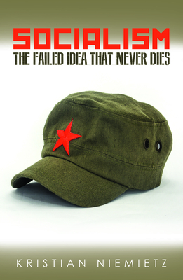 Socialism: The Failed Idea That Never Dies - Niemietz, Christian