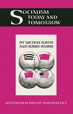 Socialism Today and Tomorrow - Albert, Michael, and Hahnel, Robin