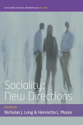 Sociality: New Directions - Long, Nicholas J. (Editor), and Moore, Henrietta L. (Editor)