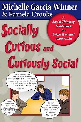 Socially Curious, Curiously Social: A Social Thinking Guidebook for Bright Teens & Young Adults - Garcia Winner, Michelle, and Crooke, Pamela, and Winner, Michelle Garcia