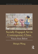 Socially Engaged Art in Contemporary China: Voices from Below