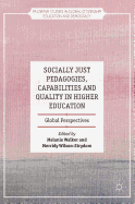 Socially Just Pedagogies, Capabilities and Quality in Higher Education: Global Perspectives