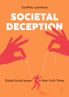 Societal Deception: Global Social Issues in Post-Truth Times - Lawrence, Geoffrey