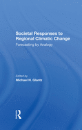 Societal Responses to Regional Climatic Change: Forecasting by Analogy