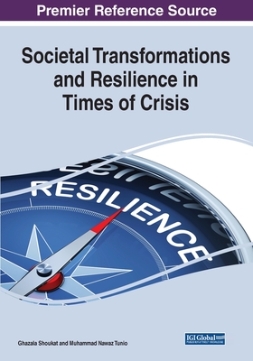 Societal Transformations and Resilience in Times of Crisis - Shoukat, Ghazala (Editor), and Tunio, Muhammad Nawaz (Editor)