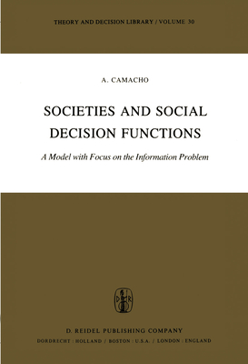 Societies and Social Decision Functions: A Model with Focus on the Information Problem - Camacho, A