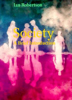 Society: A Brief Introduction - Robertson, Ian