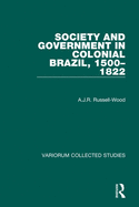 Society and Government in Colonial Brazil, 1500-1822