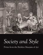 Society and Style: Prints from the Sheldon Museum of Art