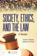 Society, Ethics, and the Law: A Reader: A Reader