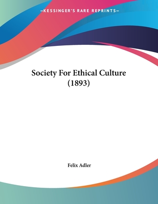 Society for Ethical Culture (1893) - Adler, Felix