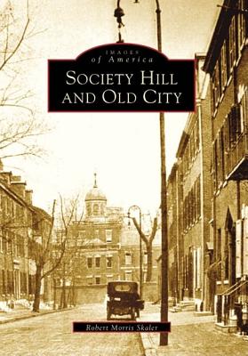 Society Hill and Old City - Skaler, Robert Morris